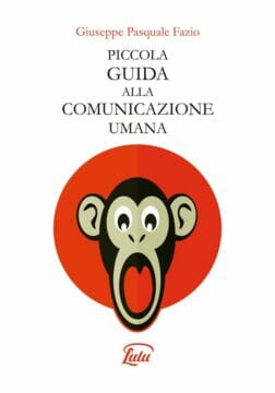 Piccola guida alla comunicazione umana: il nuovo volume del sociologo Fazio